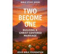 Bible Study Book Two Become One: Building a Christ-Centered Marriage: 1