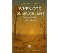 Bible Study Book When God Seems Silent: Trusting Him in Dry Seasons