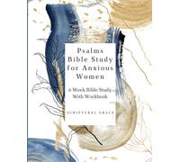 Bible Study For Anxious Women: 6 Week Bible Study with Workbook In The Psalms