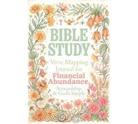 BIBLE STUDY FOR FINANCIAL ABUNDANCE, STEWARDSHIP & GOD'S SUPPLY: VERSE MAPPING & 52-WEEK GUIDED PRAYER BOOK: Devotional Faith-Based Reflection & ... Scripture, Observation, Application & Prayer