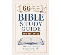 Bible Study Guide 66 Pages for Beginners: An Easy-To-Read Summary | Know Where to Start & Understand All 66 Books