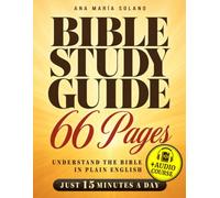 Bible Study Guide 66 Pages: Renew Your Walk with God by Understanding the Bible in Plain English, Book by Book, with Chapter Maps and Guided Questions in Just 15 Minutes a Day
