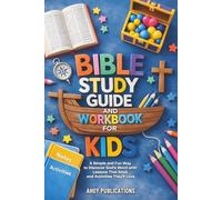 Bible Study Guide and Workbook for Kids: A Simple and Fun Way to Discover God’s Word with Lessons That Stick and Activities They’ll Love