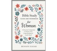Bible Study Guide and Workbook for Women: A Practical Companion to Deepen Your Understanding of God's Word