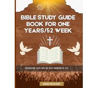 Bible Study Guide Book For One Years/52 Week:Integrating Faith into the Daily Moments of Life.