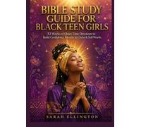 Bible Study Guide for Black Teen Girls: 52 Weeks of Quiet Time Devotions to Build Confidence Identity in Christ & Self-Worth