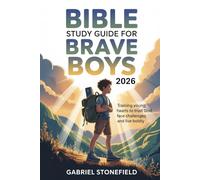 Bible Study Guide for Brave Boys 2026: Training Young Hearts to Trust God, Face Challenges, and Live Boldly