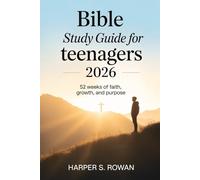 Bible Study Guide For Teenagers 2026: 52 Weeks of Faith, Growth and Purpose