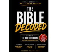Bible Study Guide: Matthew Through Revelation Decoded: Original KJV Scripture with Plain English Modern Translations of Each Verse for Beginners