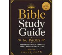Bible Study Guide Overview: A Systematic Walk Through Every Book of Scripture