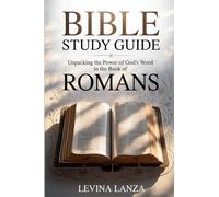 Bible Study Guide: Unpacking the Power of God’s Word in the Book of Romans for Beginners