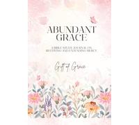 Bible Study Journal: Abundant Grace, Embracing God’s Mercy and Living in His Love