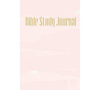 Bible Study Journal: Blank Pink & Gold Notebook for Bible Notes, Great for Daily Devotions and Bible Studies; 6 x 9, 120 Lined Pages