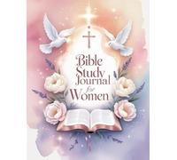 Bible Study Journal for Women: A Guided Christian Notebook for Daily Scripture Study, Prayer Reflection & Faith Journaling