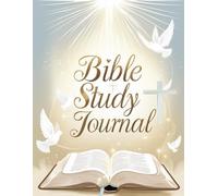 Bible Study Journal: Notebook for Daily Scripture Reflection, Prayer Tracking, and Spiritual Growth