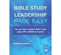 Bible Study Leadership Made Easy: You can lead a women's Bible Study group with confidence & grace