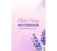 Bible Study Notebook for Women of Faith: Christian Women Journal Notebook for Sermon & Scripture Notes