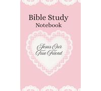 Bible study notebook pink - Jesus Our True Friend: Bible study planner - scripture, prayer and verse sections.