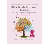 Bible Study & Prayer Journal, Standard Color Edition - For the Hearts of All Women: 150 Days Journey through Psalms: From Silence to Praise, Guided by the P.S.A.L.M. Method®