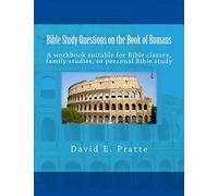 Bible Study Questions on the Book of Romans: A workbook suitable for Bible classes, family studies, or personal Bible study