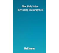 Bible Study Series: Overcoming Discouragement