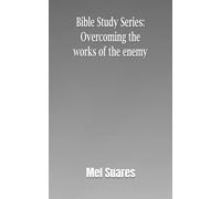 Bible Study Series: Overcoming the works of the enemy
