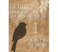Bible Study Series: RIGHTLY DIVIDING THE WORD OF GOD - Know Your Bible Using Chapter Subtitles - Old Testament WORKBOOK 1: BOOK OF GENESIS - UNIQUE Self-Study Guide for Learning Scripture with Ease