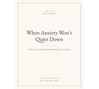 Bible Study Workbook for Anxiety: When Anxiety Won't Quiet Down: Thirty days in the passages God actually gives to the afraid, With Room to Write