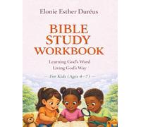 Bible Study Workbook For Kids 4-7 Yrs: Learning God's Word, Living God's Way
