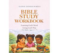 Bible Study Workbook For Kids Ages 4-7: Learning God's Word, Living God's Way