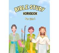 Bible Study Workbook for Kids: An 8 Story Beginner Bible Curriculum with Stories, Activities, Memory Verses, and Prayer Pages for Ages 8-11 (Perfect for Homeschool & Family Devotions)