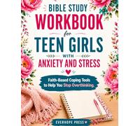 Bible Study Workbook for Teen Girls with Anxiety and Stress: Guided Scripture, Reflection Questions, and Faith-Based Coping Tools to Help You Stop Overthinking, Manage Stress, and Find Peace in God