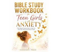 Bible Study Workbook for Teen Girls with Anxiety: Guided Scripture, Reflection Questions, and Faith-Based Coping Tools to Help You Feel Calm, Brave, and Close to God