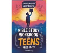 Bible Study Workbook for Teens Ages 13-19: A Hands-on Approach to Spiritual Growth and Effective Christian Life
