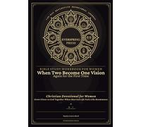 Bible Study Workbook for Women - When Two Become One Vision Again for the First Time: Christian Devotional for Women - Grow Closer to God Together When Married Life Feels Like Roommates