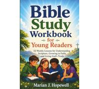 Bible Study Workbook for Young Readers: 52 Weekly Lessons for Understanding Scripture, Growing in Faith, and Living God's Truth