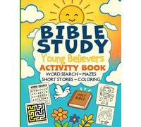 Bible Study Young Believers: Mini Stories, Word Searches, Mazes, Coloring & Scripture Affirmations (Ages 7-11)
