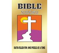 BIBLE SUDOKU: FAITH FILLED FUN, ONE PUZZLE AT A TIME