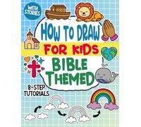 Bible-Themed How to Draw for Kids: Step-by-Step Directed Drawing Art Lessons with Stories