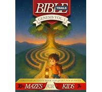 Bible Trails - Genesis Vol.1: 70+ Mazes for Kids 7+