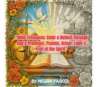 Bible Treasures: Color & Reflect Through God’s Promises, Psalms, Armor, Light & Fruit of the Spirit: A Christian Coloring Journey of Scripture, Peace, and Reflection