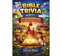 Bible Trivia for Kids: 500 Fun and Easy Questions About Scripture Stories, Heroes, and Miracles