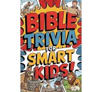 Bible Trivia For Smart Kids: Fun Questions About Scripture