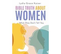 Bible Truth about Women: What They Don't Tell You