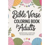 Bible Verse Coloring Book For Adults: Inspiring Scripture Designs for Stress Relief, Mindful Meditation, and Creative Christian Reflection