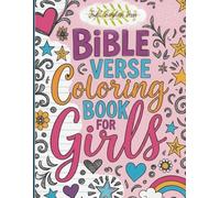Bible Verse Coloring Book for Girls: An Inspiring Christian Coloring Book with Uplifting Scripture to Encourage Faith, Creativity, and Relaxation in Young Girls Ages 8-12