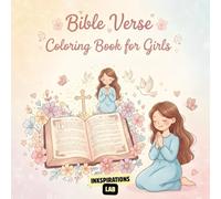 Bible Verse Coloring Book for Girls: An Inspiring Christian Coloring Pages for Girls Ages 8-12 with Beautiful Scripture, Whimsical Designs, and Uplifting Messages to Encourage Faith and Creativity