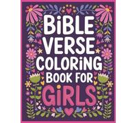 Bible Verse Coloring Book for Girls: Inspiring Scripture Coloring Pages to Help Girls Grow in Faith, Joy, and Creativity