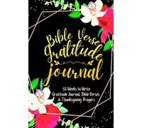 Bible Verse Gratitude Journal: 52 Weeks to Write In Gratefulness, Bible Verses & Thanksgiving Prayers to Cultivate a Grateful Heart | Black Gold Floral Theme Borders | 6 x 9 inches Medium Size