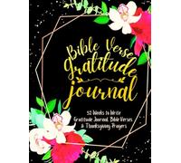 Bible Verse Gratitude Journal: 52 Weeks to Write In Gratefulness, Bible Verses & Thanksgiving Prayers to Cultivate a Grateful Heart | Black Gold Floral Theme Borders | 8.5 x 11 inches Large Size